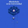 Publicado el informe ​​«Blockchain en la Universidad»